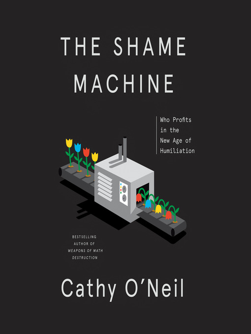 Title details for The Shame Machine by Cathy O'Neil - Wait list